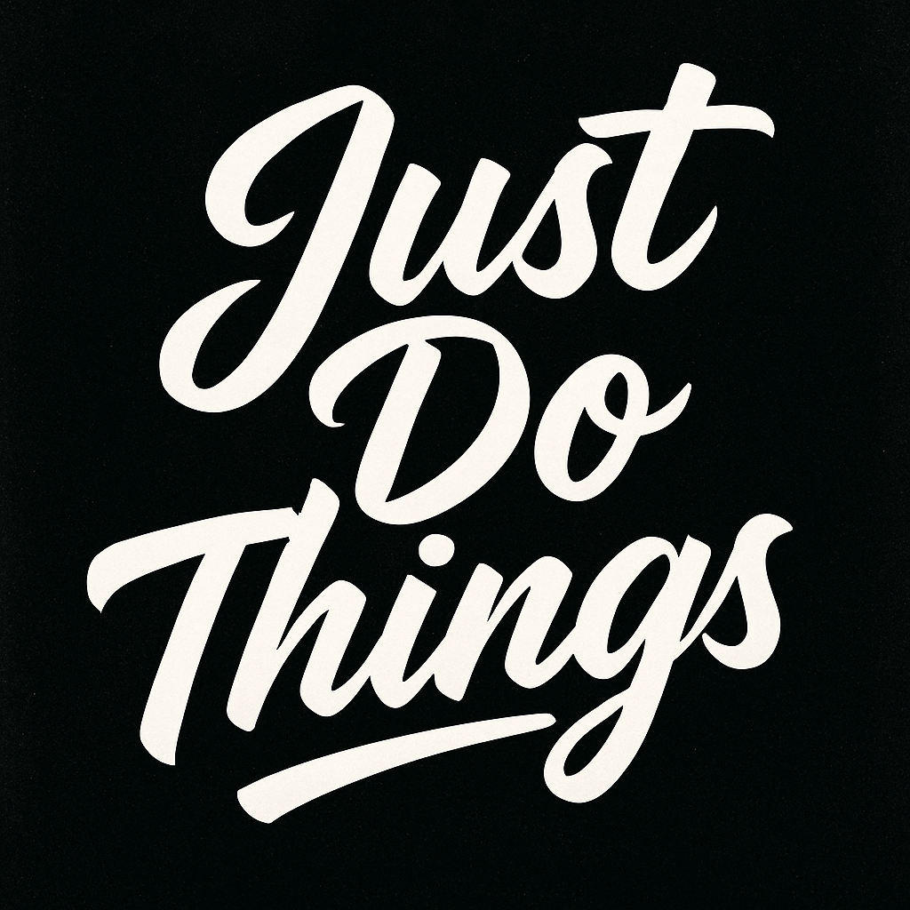 Just do things